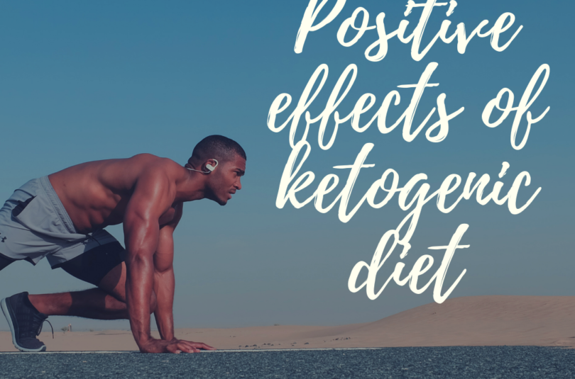 Positive effects of ketogenic diet